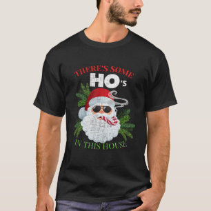 There s Some Hos in This House   Santa T-Shirt