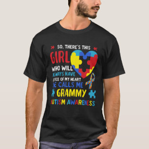 There S This Girl She Calls Me Grammy Gigi Autism  T-Shirt