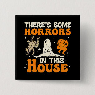 There Some Horrors In This House Funny Humour Hall 2 Inch Square Button