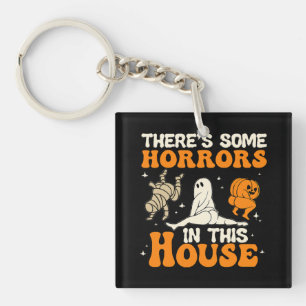 There Some Horrors In This House Funny Humour Hall Keychain