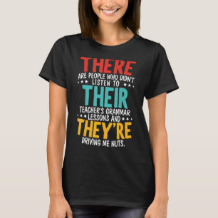 There Their They're Grammar Nazy Proper English Wr T-Shirt