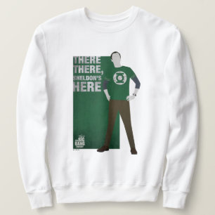 There There, Sheldon's Here Sweatshirt