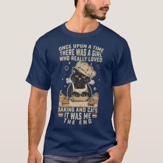 There Was A Girl Who Really Loved Baking And Cats  T-Shirt