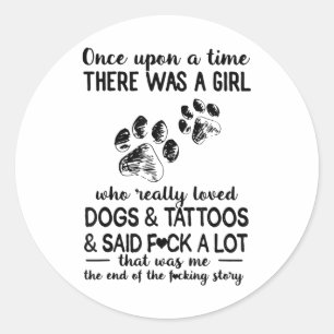 There Was A Girl Who Really Loved Dogs And Tattoos Classic Round Sticker