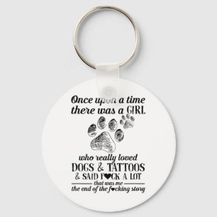 There Was A Girl Who Really Loved Dogs And Tattoos Keychain