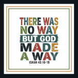 There Was No Way but God Made a Way Triumphant Poster<br><div class="desc">What do you hang on the wall of someone standing at the end of a testimony — on the other side of something that had no visible solution, no human exit, no logical path forward — who needs a permanent reminder of what God did when there was nothing left to...</div>