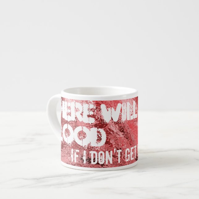 There will be blood ...Espresso mug (Front Left)