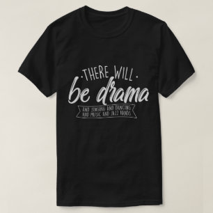 There Will Be Drama Quote T-Shirt
