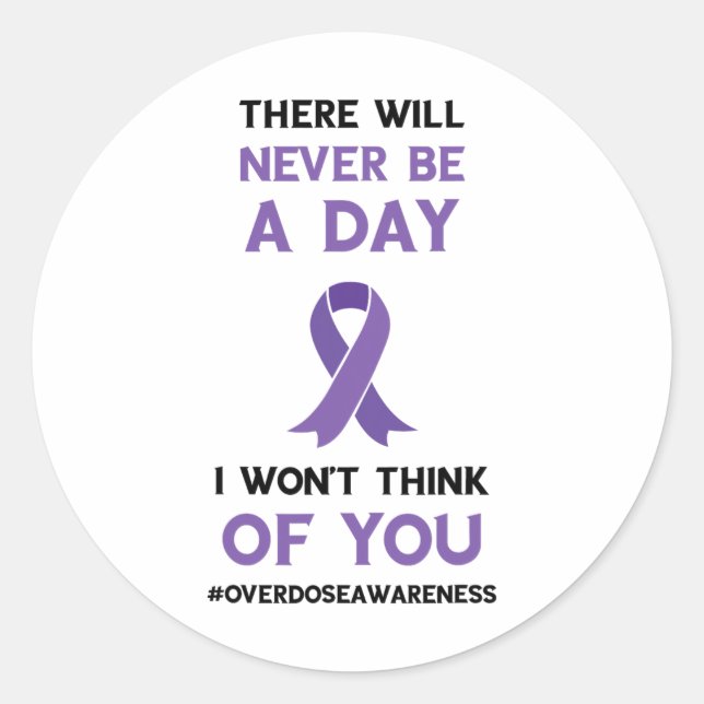 There Will Never Be A Day Purple Ribbon Overdose A Classic Round Sticker (Front)