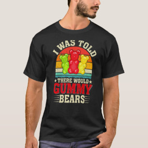 There Would Be Gummy Bear Funny Candy Lovers Girls T-Shirt