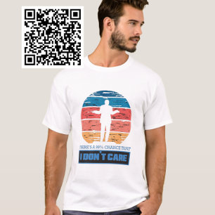 There's A 99% Chance That I Don't Care T-Shirt