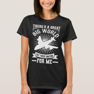 There's A Big World Out There Traveling T-Shirt