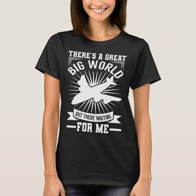 There's A Big World Out There   Traveling T-Shirt (Front)