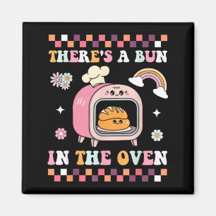 There's A Bun In The Oven Pregnancy Announcement N Magnet