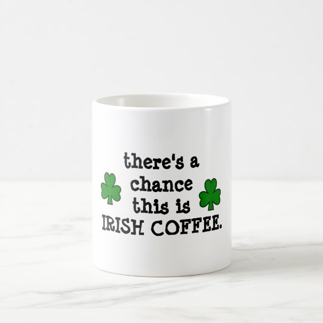 there's a chance...for irish coffee mug (Center)