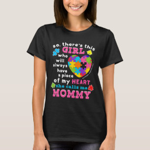 Theres A Girl She Calls Me Mommy Autism Awareness  T-Shirt