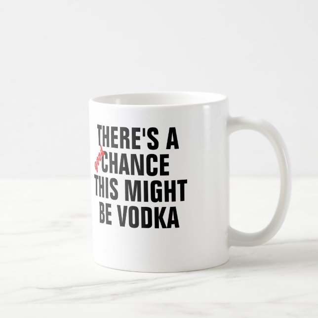 There's a good chance this might be vodka. coffee mug (Right)