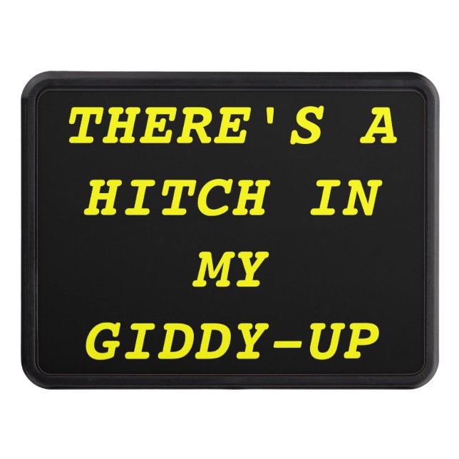 tHERE'S a hITCH iN mY gIDDY-UP Trailer Hitch Cover (Front)