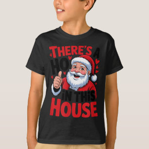 There's A Ho In This House Funny Santa's Favorite  T-Shirt