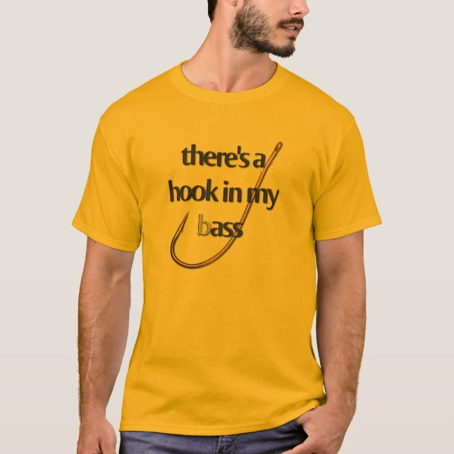 There's a hook in my bass T-Shirt (Front)