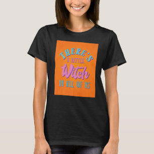 There's A Little Witch In All Of Us Wicca T-Shirt