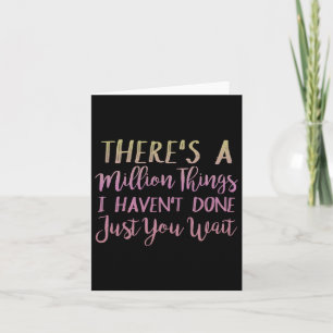 There's A Million Things I Haven't Done Just You W Card