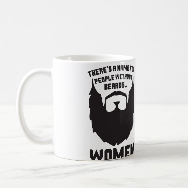 There's A Name For People Without Beards... Women Coffee Mug (Left)