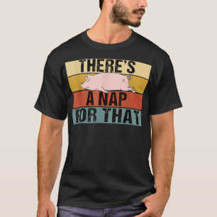 There's A Nap For That Funny Retro Pig Lazy T-Shirt