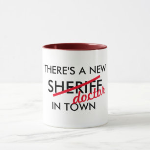 there's a new sheriff doctor in town medical pun mug