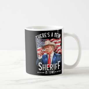 There's A New Sheriff In Town Coffee Mug