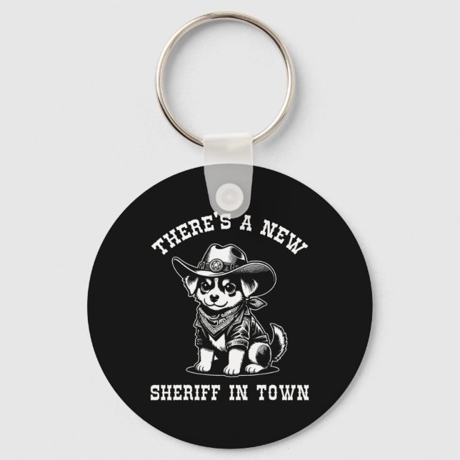 There's A New Sheriff In Town Cowboy Dog Western F Keychain (Front)