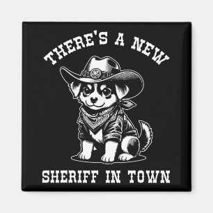 There's A New Sheriff In Town Cowboy Dog Western F Magnet