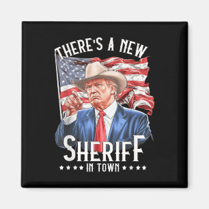 Theres A New Sheriff In Town, Cowboy Trump 2024  Magnet
