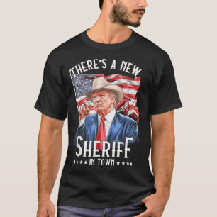Theres A New Sheriff In Town, Cowboy Trump 2024 T-Shirt