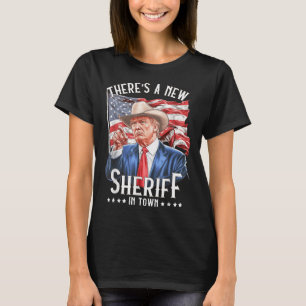 Theres A New Sheriff In Town, Cowboy Trump 2024 T-Shirt