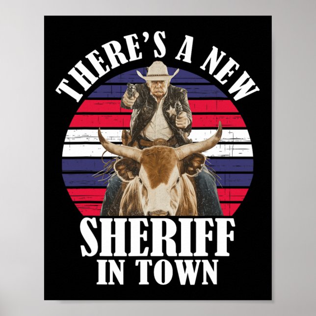 There's A New Sheriff In Town Funny Trump Design  Poster (Front)