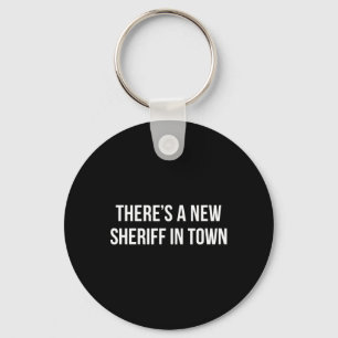 There's A New Sheriff In Town - Keychain
