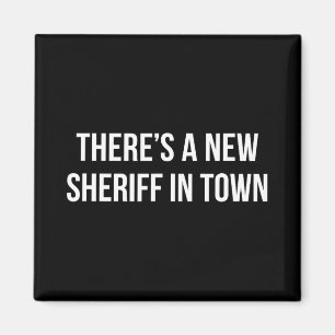 There's A New Sheriff In Town - Magnet