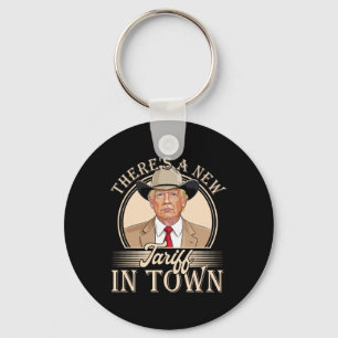 There's A New Tariff In Town Funny Trump Political Keychain