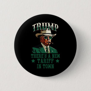 There's A New Tariff In Town Trump Cowboy Sheriff  2 Inch Round Button