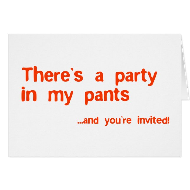 Theres a party in my pants (Front Horizontal)