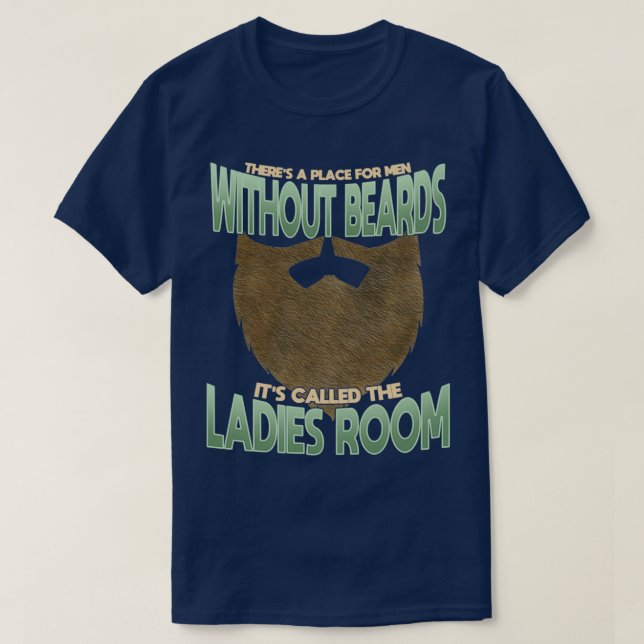 Theres A Place For Men Without Beards Its Called T T-Shirt (Design Front)
