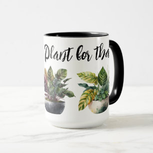 There's a Plant for That Mug