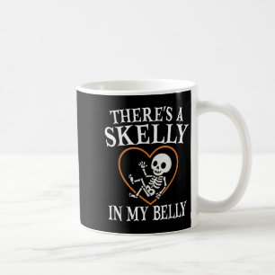 There's A Skelly In My Belly Halloween Pregnancy Coffee Mug