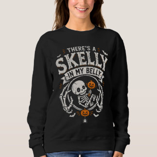 There's a Skelly in My Belly Sweatshirt