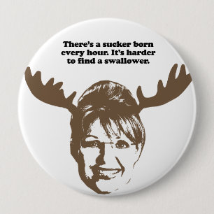 There's a sucker born every hour 4 inch round button