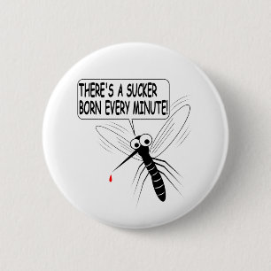 There's A Sucker Born Every Minute 2 Inch Round Button