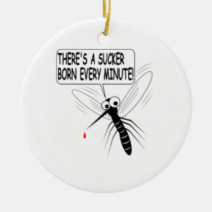 There's A Sucker Born Every Minute Ceramic Ornament