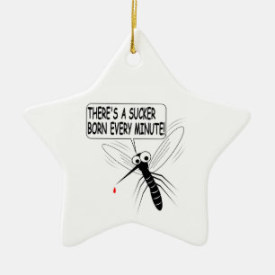 There's A Sucker Born Every Minute Ceramic Ornament