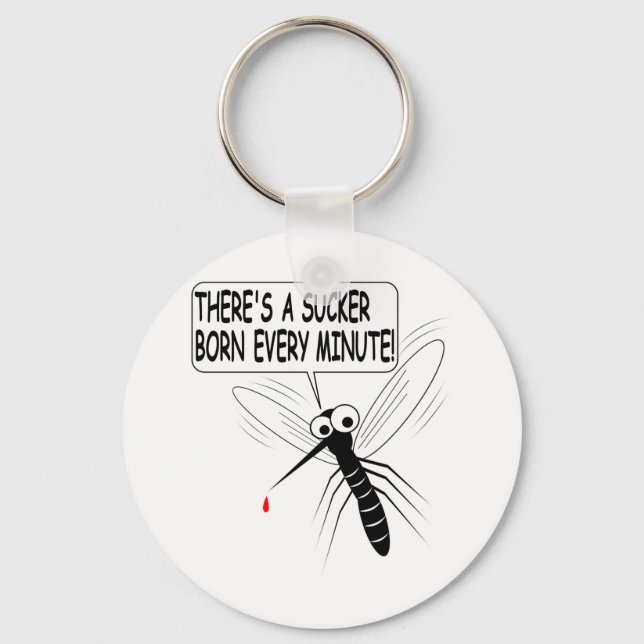 There's A Sucker Born Every Minute Keychain (Front)